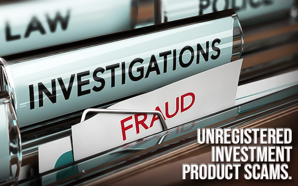 Unregistered Investment Product Scams.